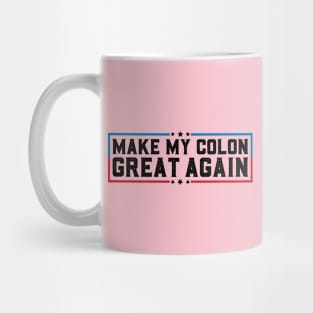 Make My Colon Great Again Funny Colon Surgery Recovery Gifts Mug